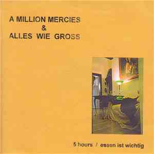 A Million Mercies & Alles Wie Gross - 5 Hours / Essen Ist Wichtig download mp3