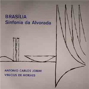 Antonio Carlos Jobim / Vinicius de Moraes - Brasília - Sinfonia Da Alvorada download mp3
