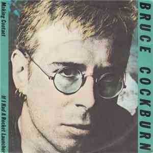 Bruce Cockburn - Making Contact / If I Had A Rocket Launcher download mp3
