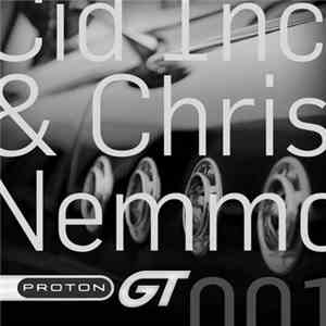 Cid Inc & Chris Nemmo - Proton GT 001 download mp3