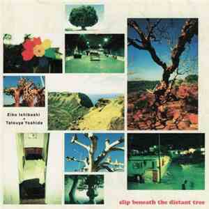 Eiko Ishibashi + Tatsuya Yoshida - Slip Beneath The Distant Tree mp3 download