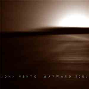 John Vento - Wayward Soul download mp3