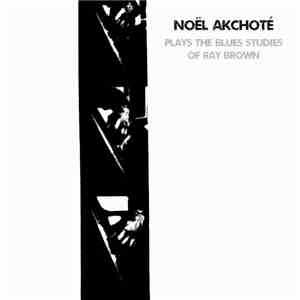 Noël Akchoté - Plays The Blues Studies Of Ray Brown (Original Jazz Series) download mp3