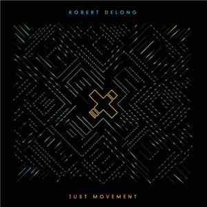 Robert DeLong - Just Movement download mp3