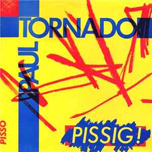 Paul Tornado - Pissig! download mp3