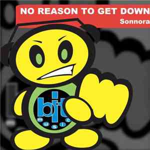 Sonnora  - No Reason To Get Down download mp3