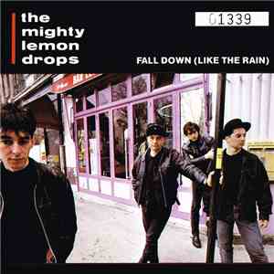 The Mighty Lemon Drops - Fall Down (Like The Rain) download mp3
