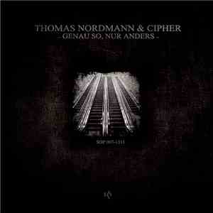 Thomas Nordmann & Cipher - Genau So, Nur Anders download mp3
