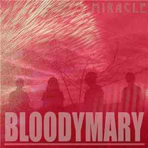 Bloodymary - Miracle download mp3