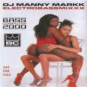 DJ Manny Markk - BassComputer 2000: Elektrobassmixxx download mp3