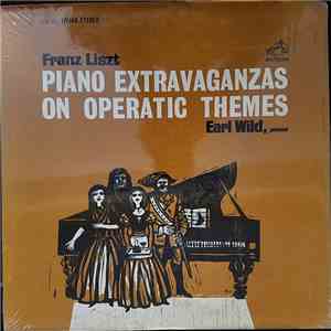 Franz Liszt, Earl Wild - Piano Extravaganzas On Operatic Themes download mp3