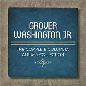 Grover Washington, Jr. - The Complete Columbia Albums Collection download mp3