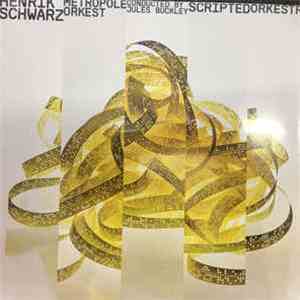 Henrik Schwarz, Metropole Orkest Conducted By Jules Buckley - Scripted Orkestra download mp3