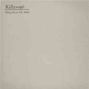 Killawatt  - Bring Down The Walls download mp3