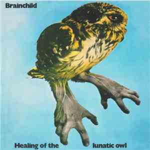 Brainchild  - Healing Of The Lunatic Owl download mp3