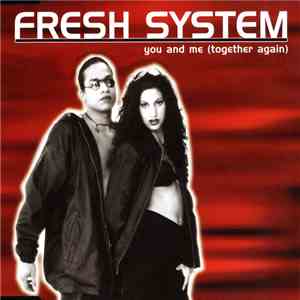 Fresh System - You And Me (Together Again) download mp3