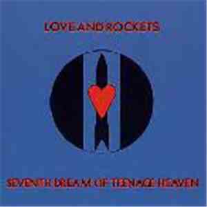 Love And Rockets - Seventh Dream Of Teenage Heaven download mp3