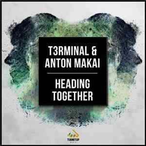 T3rminal & Anton Makai - Heading Together download mp3