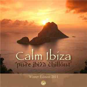 Various - Calm Ibiza - Pure Ibiza Chillout - Winter Edition 2011 mp3 download