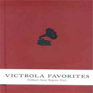 Various - Victrola Favorites: Artifacts From Bygone Days download mp3