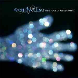 Wendy & Lisa - White Flags Of Winter Chimneys download mp3