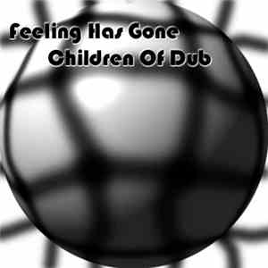Children Of Dub - Feeling Has Gone download mp3