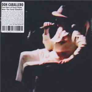 Don Caballero - Five Pairs Of Crazy Pants. Wear 'Em: Early Caballero / Look At Them Ellie Mae Wrists Go!: Live Early Caballero download mp3