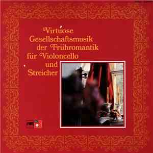 Franchomme · Romberg · Dotzauer · Lindley · Servais - Virtuose Gesellschaftsmusik Der Frühromantik Für Violoncello Und Streicher download mp3