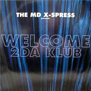 The MD X-Spress - Welcome 2Da Klub download mp3