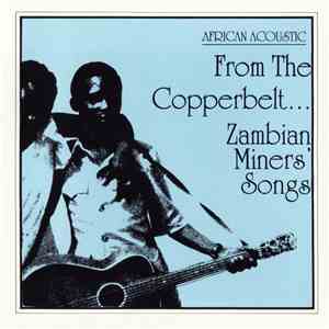Various - African Acoustic From The Copperbelt... Zambian Miners' Songs download mp3