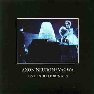 Axon Neuron / Vagwa - Live In Heldrungen download mp3