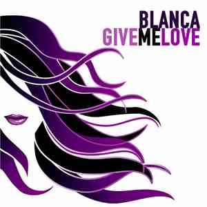 Blanca  - Give Me Love download mp3