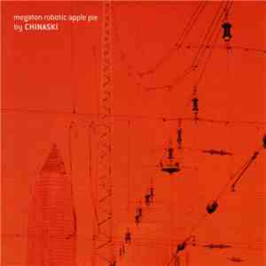 Chinaski  - Megaton Robotic Apple Pie download mp3