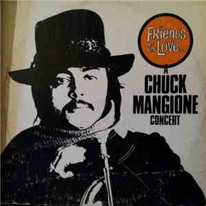 Chuck Mangione - Friends & Love... A Chuck Mangione Concert download mp3
