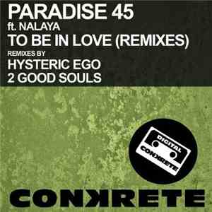 Paradise 45 ft. Nalaya - To Be In Love (Remixes) download mp3