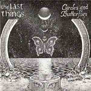 The Last Things - Circles And Butterflies download mp3
