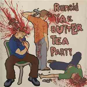 The Rancid Yak Butter Tea Party - 3 mp3 download