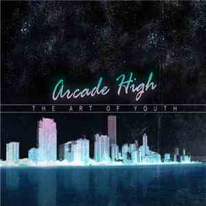 Arcade High - The Art Of Youth download mp3