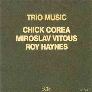 Chick Corea, Miroslav Vitous, Roy Haynes - Trio Music download mp3