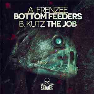 Frenzee  / Kutz  - Bottom Feeders / The Job download mp3