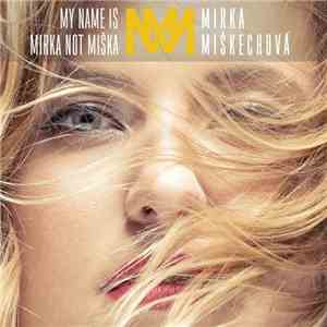 Mirka Miškechová - My Name Is Mirka Not Miška download mp3
