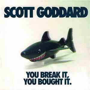 Scott Goddard - You Break It, You Bought It mp3 download