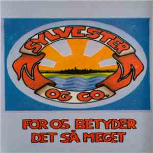 Sylvester & Co. - For Os Betyder Det Så Meget download mp3