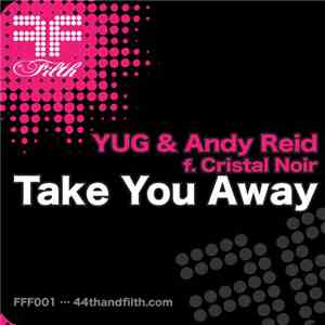 YUGAndy ReidCristal Noir - Take You Away download mp3