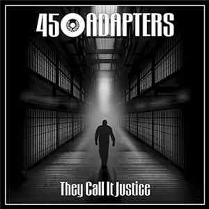 45 Adapters - They Call It Justice download mp3
