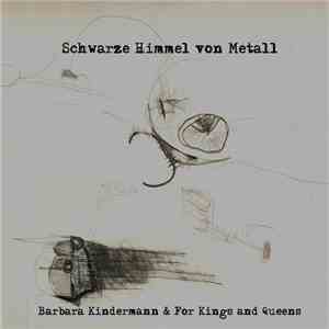 Barbara Kindermann & For Kings And Queens - Schwarze Himmel Von Metall download mp3