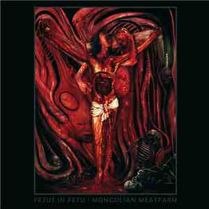 Fetus In Fetu  - Mongolian Meatfarm download mp3
