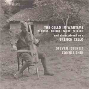 Steven Isserlis, Connie Shih - The Cello In Wartime mp3 download