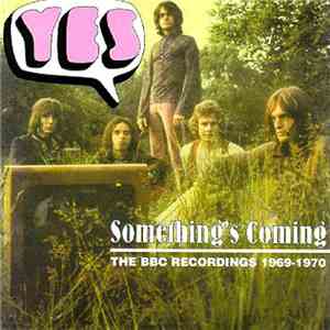 Yes - Something's Coming: The BBC Recordings 1969-1970 download mp3