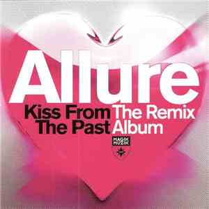 Allure - Kiss From The Past (The Remix Album) download mp3